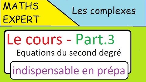 Les complexes- COURS - Equation du second degré à coefficients réels