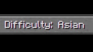 When 'Asian' is a difficulty mode in minecraft