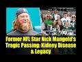 Former NFL Star Nick Mangold's Tragic Passing: Kidney Disease & Legacy