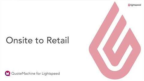 Lightspeed + QuoteMachine - Onsite to Retail