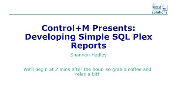 Control+M Presents:  Developing Simple SQL Plex Reports