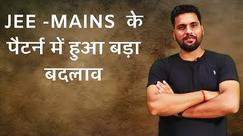 important jee mains 2020 new exam pattern changes