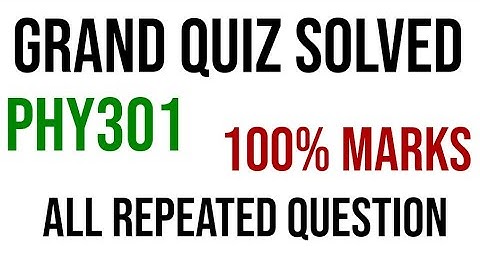 PHY301 GRAND QUIZ Solved|||all repeated Question|||Full marks|||virtual university.