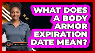 What Does A Body Armor Expiration Date Mean?