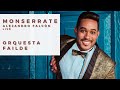 Monserrate - Orquesta Failde «LIVE» (Alejandro Falcón)