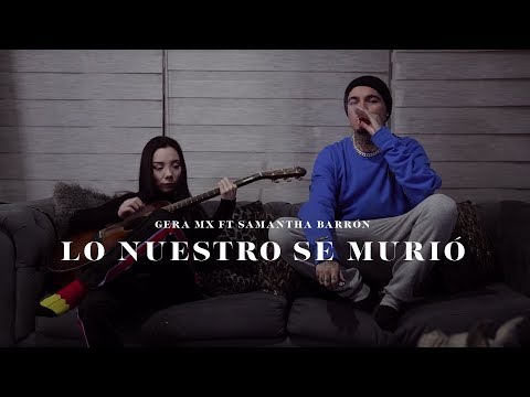 Gera Mx ft Samantha Barrón – Lo Nuestro Se Murió 💔 (Video Oficial)