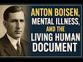 Anton Boisen Mental Illness And The Living Human Document