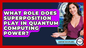 What Role Does Superposition Play In Quantum Computing Power? - Quantum Tech Explained