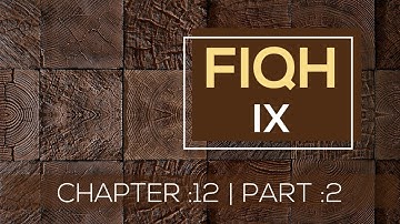 FIQH | STD :IX | CHAPTER :12 | PART :2