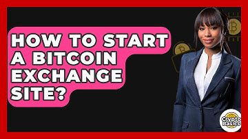 How to Start a Bitcoin Exchange Site? - CryptoBasics360.com