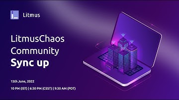 LitmusChaos-Community-Sync-up- June 2022| Open Source Chaos Engineering |