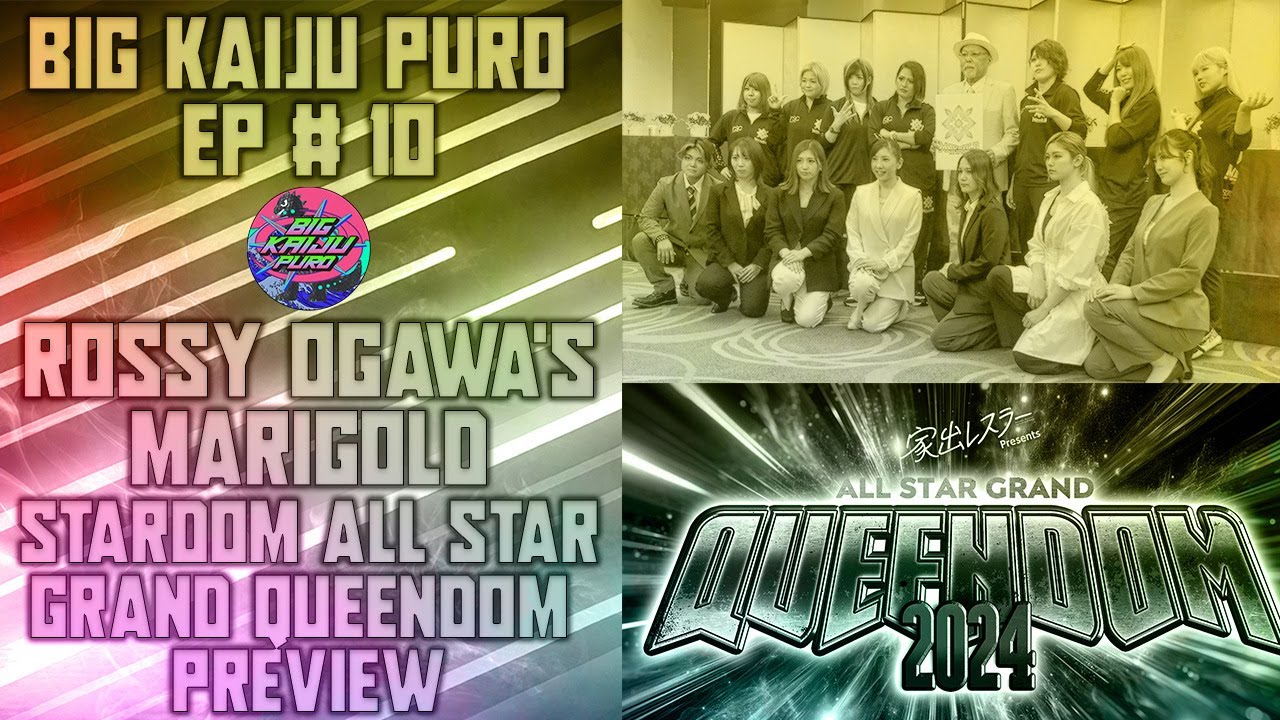 Big Kaiju Puro Gold Edition EP #10 Rossy Ogawa's Marigold, STARDOM All Star Grand Queendom Preview