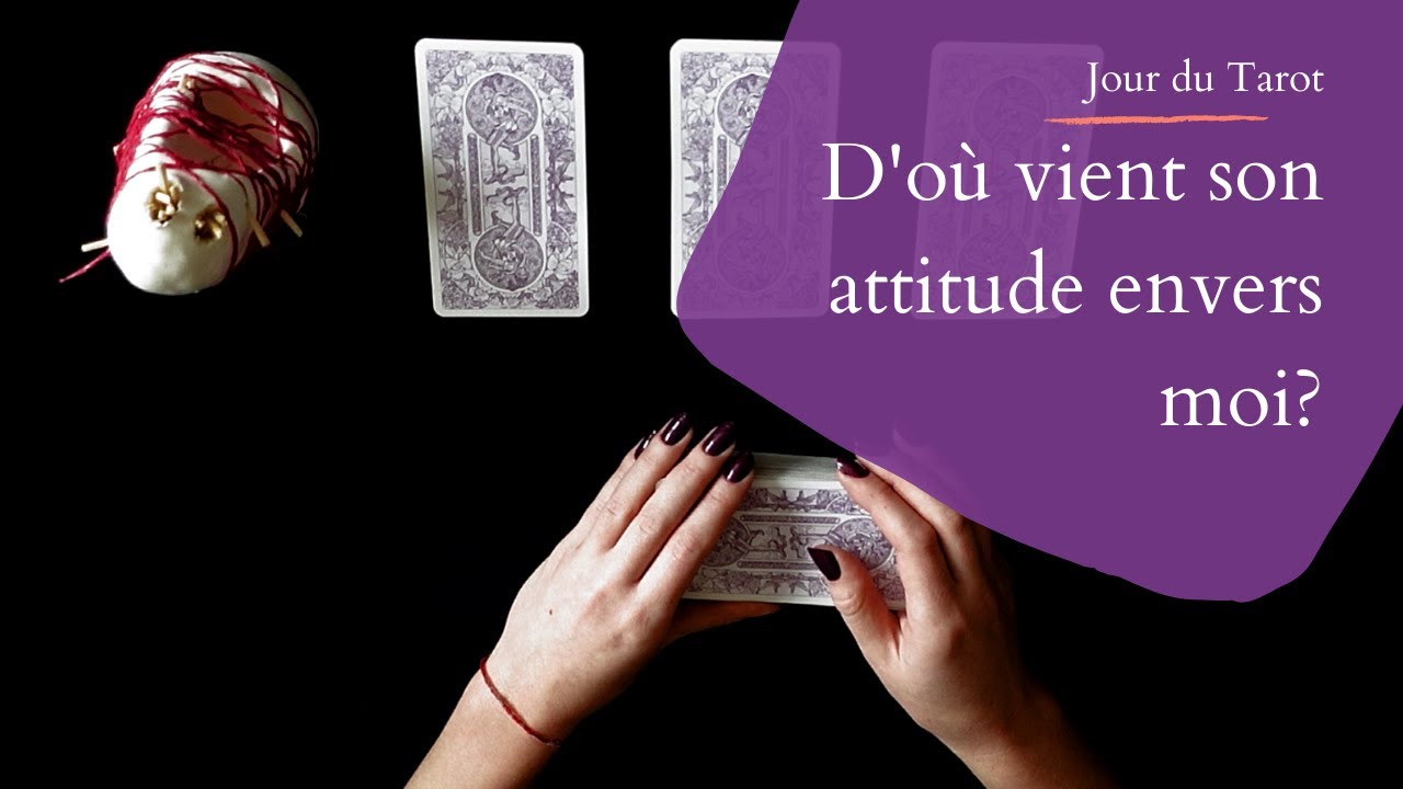 D'OÙ VIENT SON ATTITUDE ENVERS MOI ? - Tirage de Tarot à choix multiple