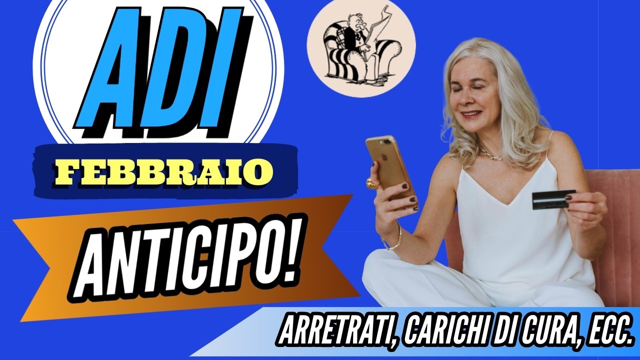 ADI 👉 PAGAMENTI DI FEBBRAIO IN ARRIVO❗️ (IN ANTICIPO) - ARRETRATI, CARICHI DI CURA E RICALCOLO ISEE