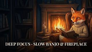 Deep Focus Study Music 🔥 Slow Dark Banjo by the Fireplace (1 Hour)