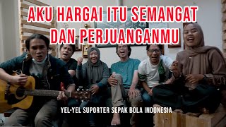 Aku Hargai Itu Semangat dan Perjuanganmu | Yel-yel untuk Timnas Indonesia pada Piala AFF