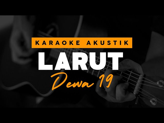 Larut - DEWA 19 ( Karaoke Akustik ) class=