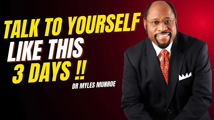 TALK TO YOURSELF LIKE THIS FOR 3 DAYS - Dr Myles Munroe Motivational Speech