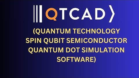 Quantum Technology Spin qubit semiconductor device simulation using QTCAD