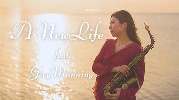 WaKaNa - A New Life feat. Greg Manning(Official Video)