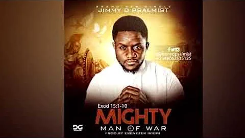 MIGHTY MAN OF WAR. (LYRICS) JIMMY D PSAlMIST