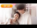 ENG SUB Be Passionately In Love EP02 陷入我们的热恋 LiuHaocun WangAnyu 