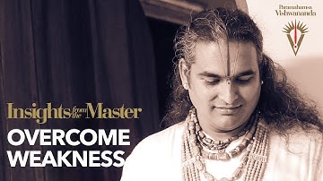 How to Overcome Weakness | Paramahamsa Vishwananda