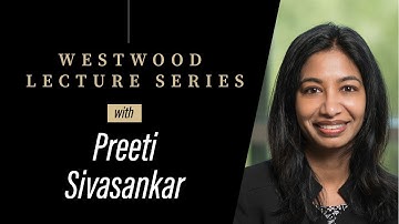 Westwood Lecture Series: Preeti Sivasankar