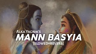 Mann Basiya - [Slowed Reverb] Alka Yagnik | Udit Narayan | Tere Naam | Text4Music