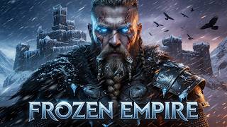Frozen Empire ⚔️ Epic Viking Music for Warriors & Kings
