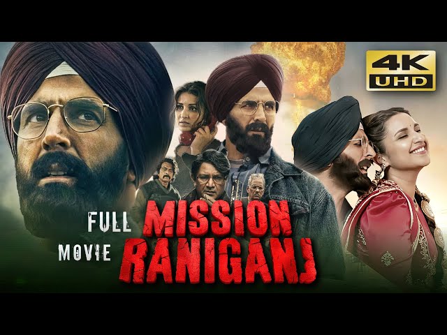 Mission Raniganj (2023) Hindi Full Movie In 4K UHD | Starring Akshay Kumar, Parineeti Chopra class=