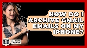 How Do I Archive Gmail Emails On My IPhone? - TheEmailToolbox.com