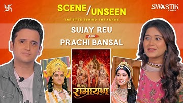 Scene / Unseen: The Byte Behind the Frame | Sujay Reu & Prachi Bansal | Shrimad Ramayan | Swastik