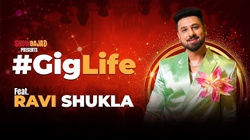 GIGLIFE WITH RAVI SHUKLA | SQUAD RAVI | SHOWBAJAO | SHOWREEL