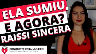 RAISSI SINCERA: ELA SUMIU, E AGORA?