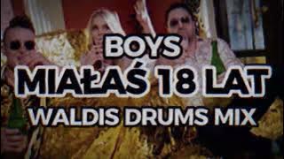 Boys - Miałaś 18 lat (Waldis Drums Mix)