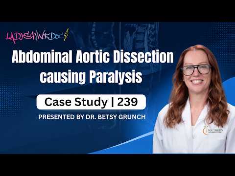 Case Study 239 | Abdominal Aortic Dissection causing paralysis | Explained by Dr. Betsy Grunch