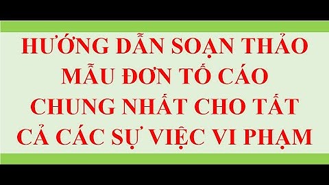 MẪU ĐƠN TỐ CÁO CHUNG NHẤT CHO TẤT CẢ SỰ VIỆC VI PHẠM