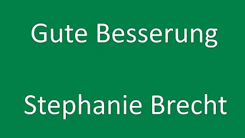 Gute Besserung Stephanie Brecht 17112021