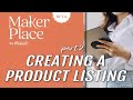 Makerplace by Michaels  Part 2 - Creating a Listing