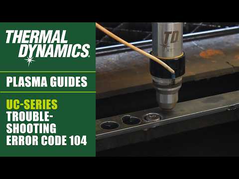 Troubleshooting Error Code 104: Arc Transfer Lost - Thermal Dynamics Automated Plasma Cutting