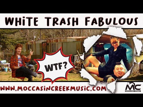 WTF  White Trash Fabulous (Moccasin Creek Official Video)