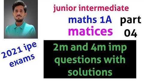 jr inter maths 1A part 04||matrices 2m and 4m imp questions||2021||ts & ap||naveenredddymath
