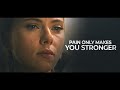 Natasha Romanoff | PAIN ONLY MAKES YOU STRONGER