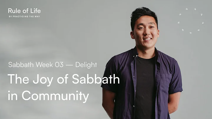 Sabbath: Delight, The Joy of Sabbath in Community