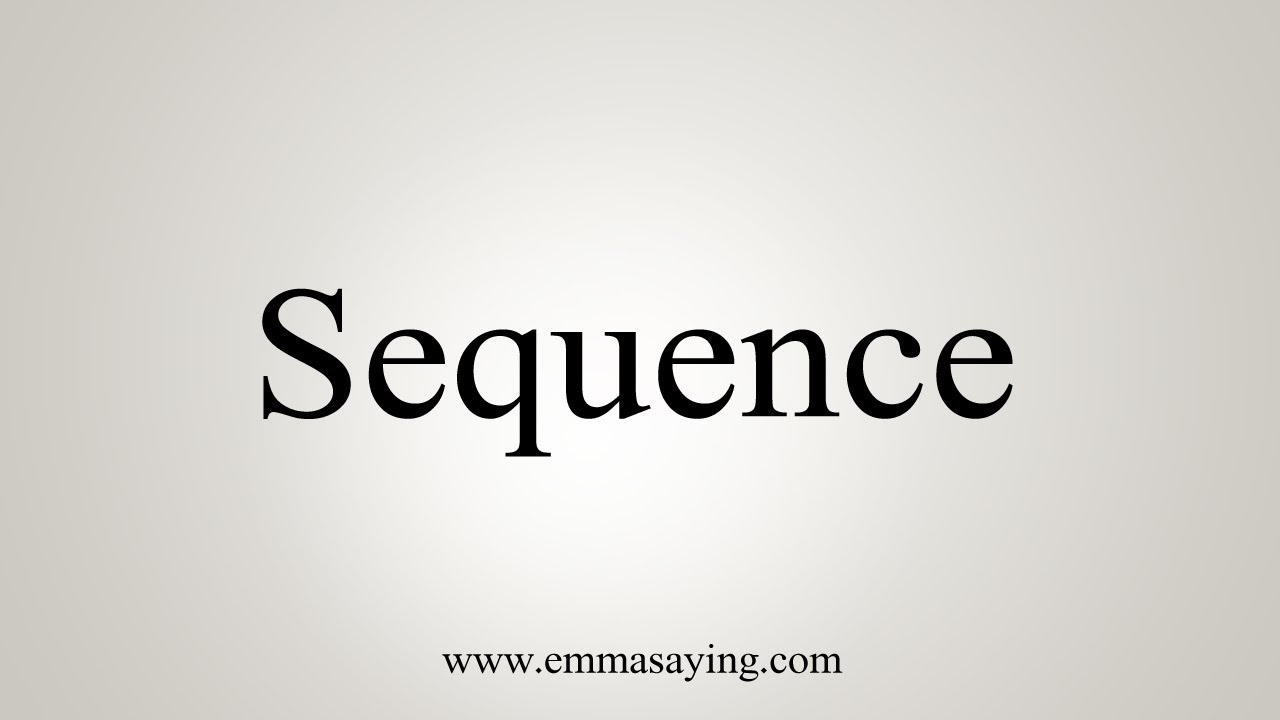 How To Say Sequence How To Say Sequence