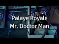 Palaye Royale Mr Doctor Man Lyrics Palaye Royale Mr Doctor Man Lyrics