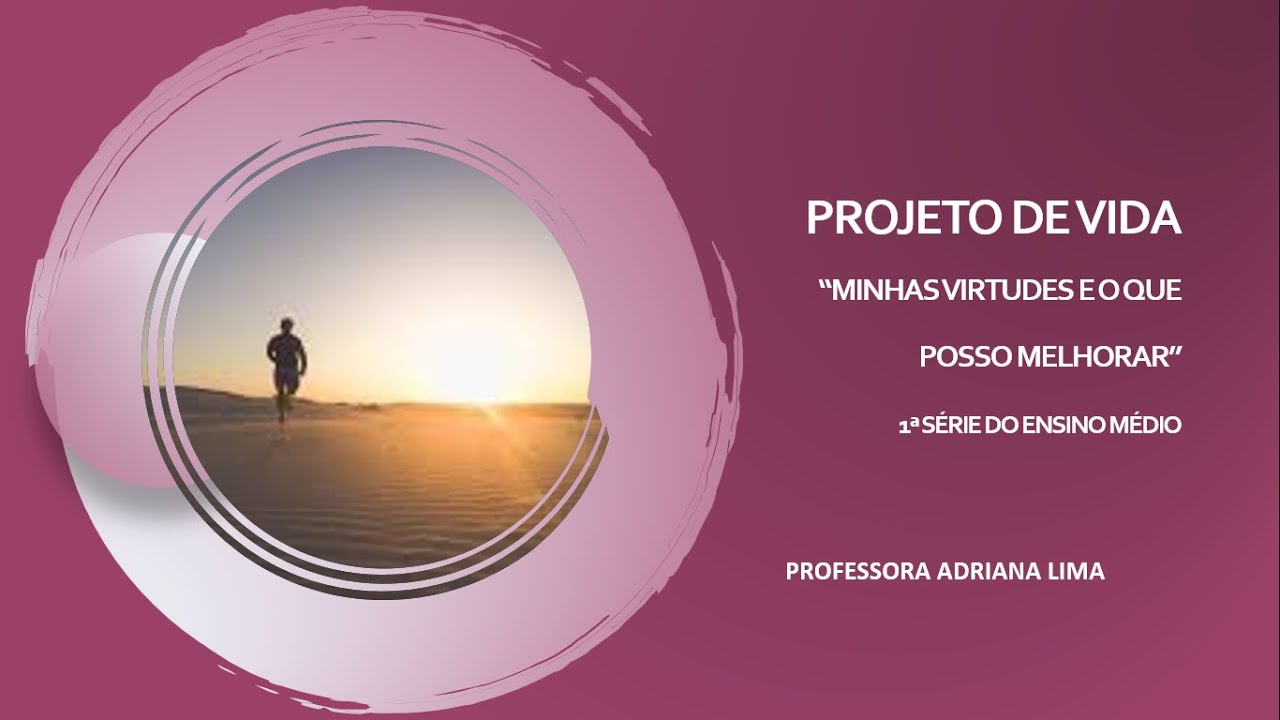 Projeto de vida 1 srie do Ensino Mdio - "Minhas virtudes e o que ...
