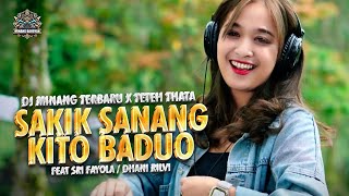 DJ MINANG TERBARU X TETEH THATA - SAKIK SANANG KITO BADUO FT. SRI FAYOLA / DHANI RILVI