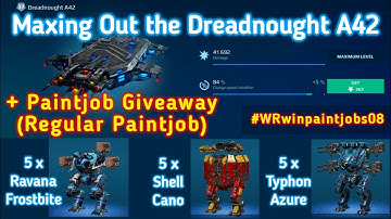 War Robots. Maxing Out the Dreadnought A42 Mothership. NEW GIVEAWAY #WRwinPaintjobs08
